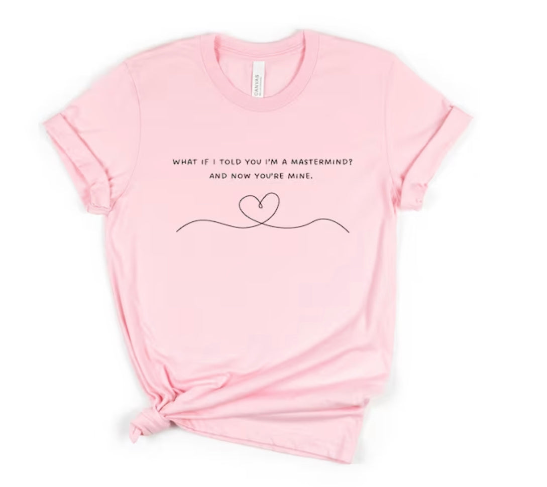 What if I told you I was a mastermind and now your mine Shirt| Taylor shirt| T swift shirt| 1989 taylor swift tee| gift for taylor swift fan| Taylor shirt