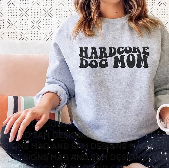 Hard core dog mom shirt| Dog mom shirt| Cute dog mom tee| Dog mom sweatshirt