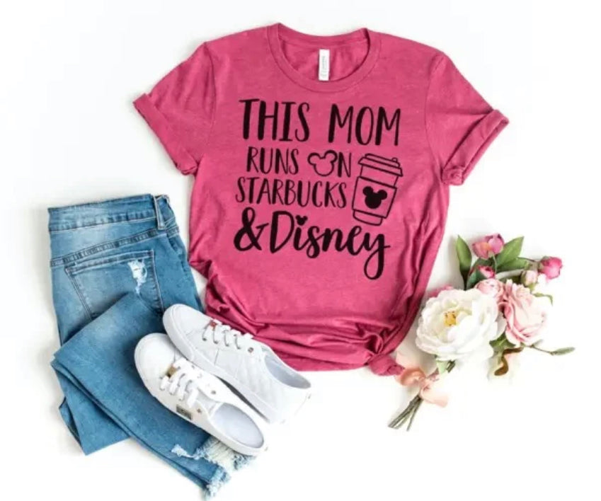 This mom runs on starbucks and disney| Coffee and Disney shirt