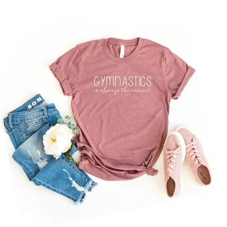 Gymnastics is always the answer, Gymnast shirt, Gymnastics Shirt