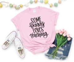 Some bunny loves teaching shirt