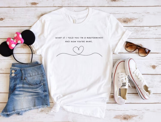 What if I told you I was a mastermind and now your mine Shirt| Taylor shirt| T swift shirt| 1989 taylor swift tee| gift for taylor swift fan| Taylor shirt