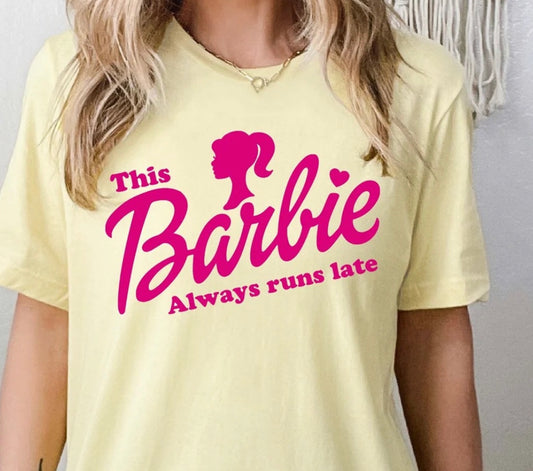 This Barbie always runs late| Barbie shirt| Gift for barbie fan| Barbie tee| Barbie Girl shirt