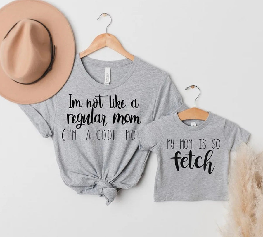Mean girls mommy and me shirt set| I am not like a regular mom I'm a cool mom shirt| My mom is so fetch shirt
