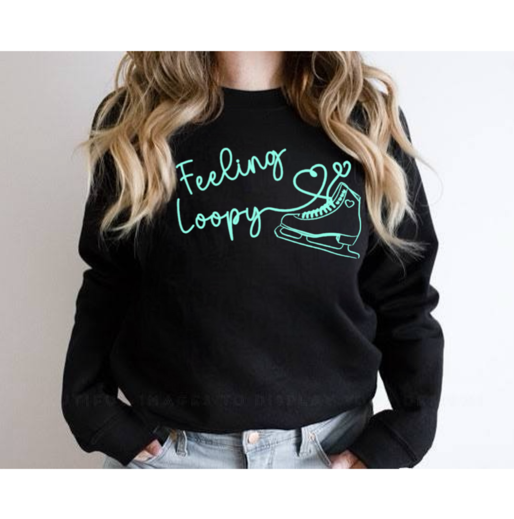 Feeling Loopy sweatshirt| Figure Skating Sweatshirt
