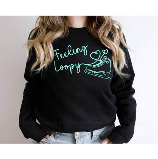 Feeling Loopy sweatshirt| Figure Skating Sweatshirt