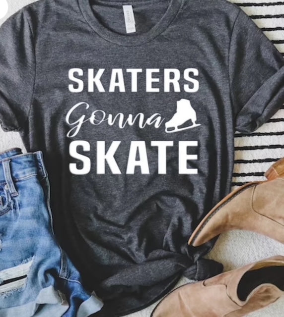 Skaters gonna skate shirt| Figure skating shirt