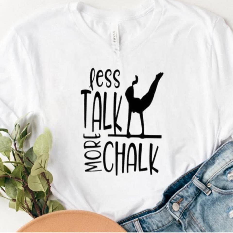 Less talk more chalk shirt| Gym shirt| Gift for Gymnast| Gymnastics tee| Gymnast shirt