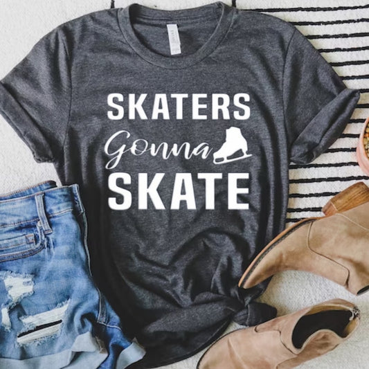 Skaters gonnna skate shirt| Figure skating tee