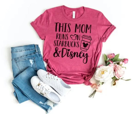 This mom runs on starbucks and disney| Coffee and Disney shirt