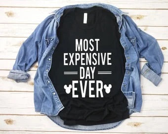 Most expensive day ever shirt| Disney expensive day shirt