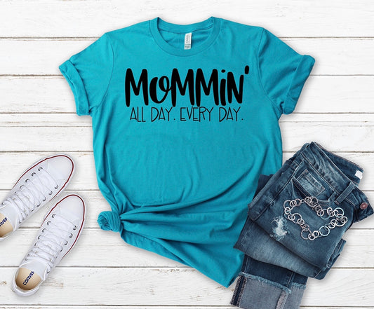 Mommin all day every day, funny mom life shirt, mom shirt, gift for mom