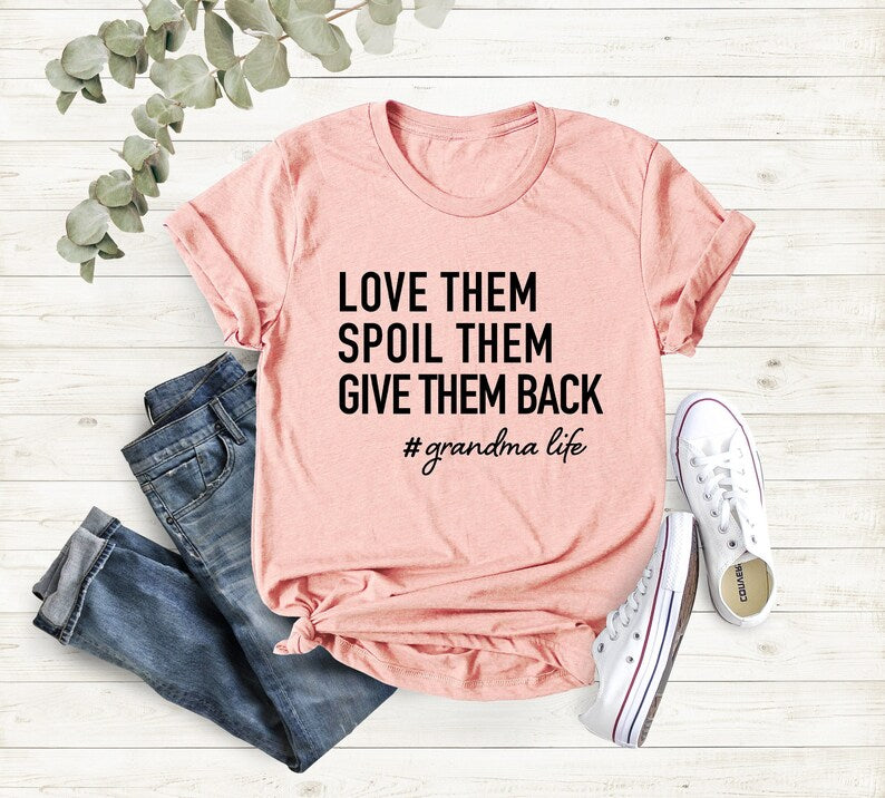 Grandma shirt| Love them, spoil them, give them back| funny grandma shirt
