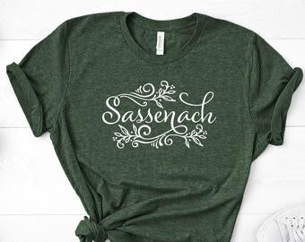 Sassenach shirt, Outlander fan shirt, outlander sassenach shirt, outlander fan gift, gift for her, christmas gift, jamie frazier, Sassenach