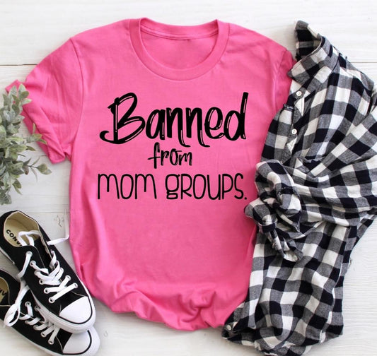 Banned from mom groups shirt