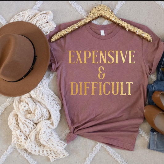 SALE!! Expensive and Difficult Shirt