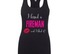 I kissed a fireman shirt| Fire girl shirt| Firemans wife shirt| Heros wife shirt| Fireman shirt| gift for her| fireman gift| fire wife shirt