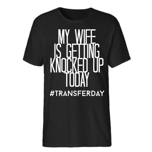 My wife is getting knocked up today, IVF Shirt, IVF dad shirt, Infertility shirt, ivf husband shirt, 1 in 8 shirt, ivf transfer, IVF shirt