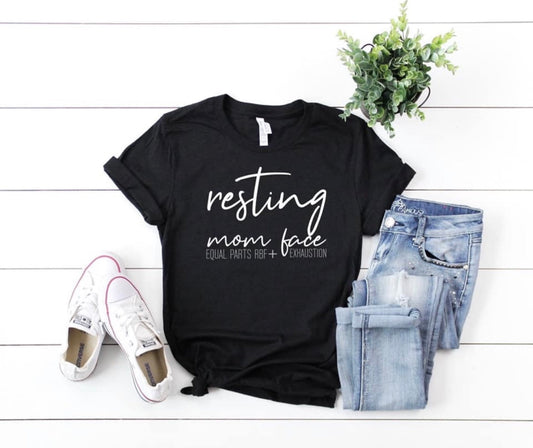 resting mom face, mom life  shirt, funny mom shirt, gift for mom, funny gift for mom, christmas gift, mom life shirt, fun mom shirt, cute