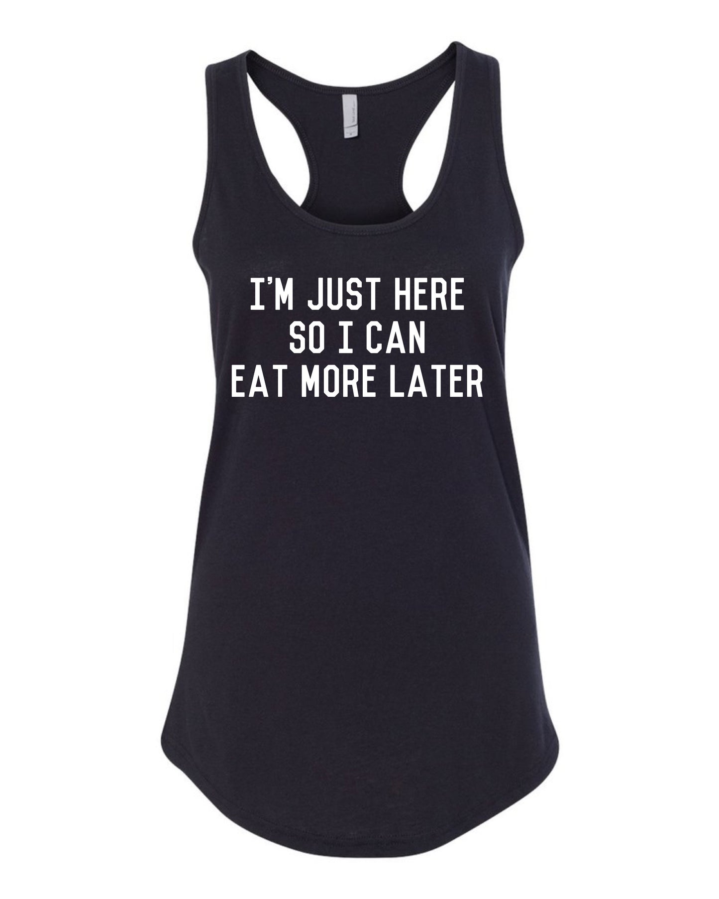 I'm just here so I can eat more later, workout tank, funny work out shirt, gym shirt, gym workout shirt, funny workout t, gym workout shirt