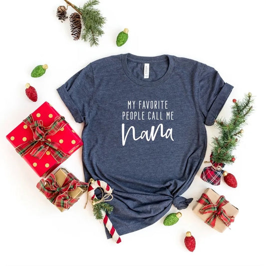 My favorite people call me nana shirt, shirt for nana, gift for nana, grandma gift, gift for grandma, grandma shirt, nana shirt, christmas
