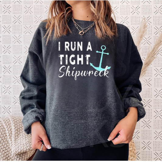 I run a tight shipwreck sweatshirt