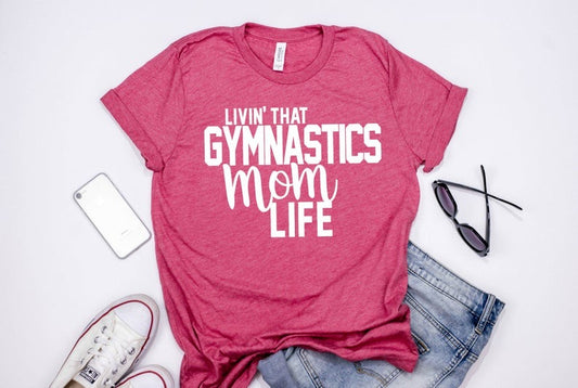 Living that Gymnastics mom life shirt